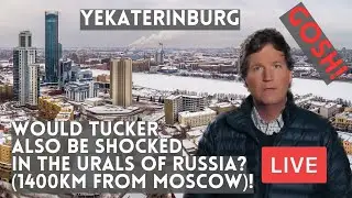 If Tucker Carlson Came to the URALS of Russia Would He Also be SHOCKED?! Live from YEKATERINBURG