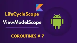 LifecycleScope & ViewModelScope  in Android Coroutines | Kotlin Coroutines