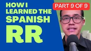How I learned to roll my Rs in Spanish (part 9 of 9)