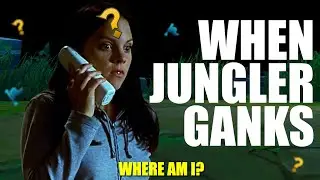 Junglers Ganks Be Like: