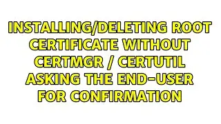 Installing/deleting root certificate without CertMgr / CertUtil asking the end-user for...