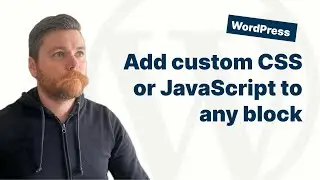 Add custom CSS and JavaScript to any WordPress block in Gutenberg