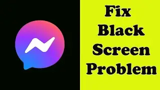 Fix Messenger App Black Screen Problem in Android