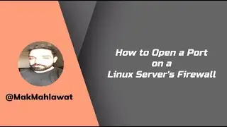 How to Enable a Port on Linux Firewall | Mak Mahlawat