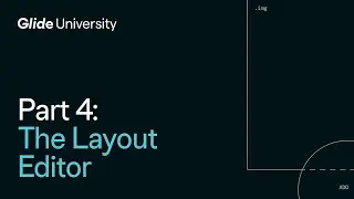 Introduction to Glide | Part 4: The Layout Editor