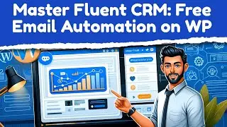 Master Fluent CRM: Free Email Automation on WP