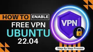 How To Enable Free VPN on Ubuntu 22.04 | Configure Free VPN on Ubuntu 22.04 LTS | Unlimited Free VPN