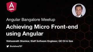 Achieving Micro Front-end using Angular Elements by Vishwanath Shankar