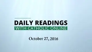 Daily Reading for Thursday, October 27th, 2016 HD