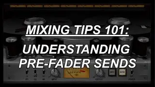 MIXING TIPS 101 - Understanding the Pre Fader Sends - The Home Studio Trainer Show