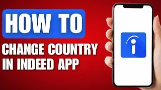 How to Change Country in Indeed App - Full Guide