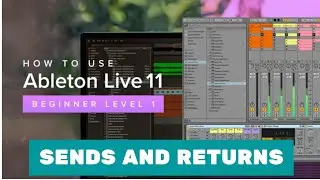 Ableton Live 11 Essential Training The Basics: Sends and returns