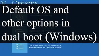 Default OS and other options in dual boot | Windows 10 and Windows 11