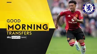 Could Jadon Sancho be heading to Chelsea? | Good Morning Transfers