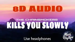 The Chainsmokers - Kills You Slowly [8d surround] [Headphones Recommended]