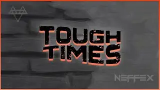 NEFFEX - Tough Times 🧱 [Copyright Free] No.195