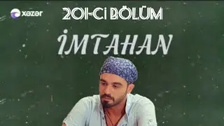 İmtahan 201-ci Bölüm