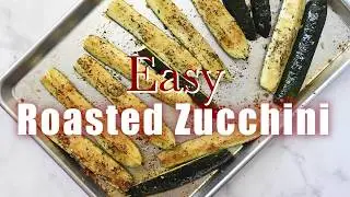 How to Make Roasted Zucchini