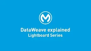 DataWeave Explained | Lightboard Series