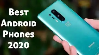 Top 5 Best Android Phones 2020