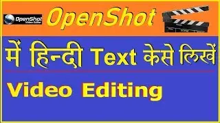 How to write Hindi text in Openshot Video Editor | Hindi or Punjabi text in Open Shot (हिन्दी में )