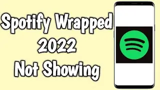 Spotify Wrapped 2022 Not Showing