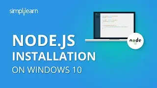 Node.js Installation On Windows 10 | How To Install Node.js | Node.js Training | Simplilearn