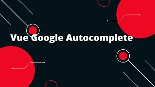 Vue Google Autocomplete | Google Places Autocomplete Vue