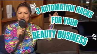 3 Automation Hacks Every Beauty Business Needs to Save Time & Grow Faster