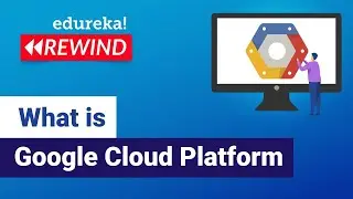 What is Google Cloud Platform | Google Cloud Platform Fundamentals Certification