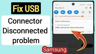 Fix Samsung USB Connector Connected Disconnected problem!