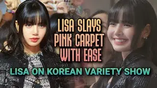 Lisa at Pink Carpet event | Lisa on Korean variety show