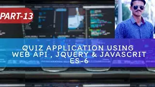 Tutorial:13| Quiz Application Web API C#| JS ES-6 & JQUERY | CRUD Operation|Single Page APPLICATION