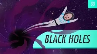 Black Holes: Crash Course Astronomy #33