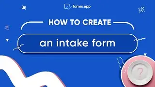 How to create an intake form for your business