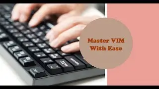 VIM   Learn to Master VIM | Complete Course