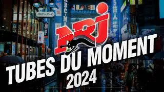 N.R.J Tubes Du Moment 2024 - Top Music N.R.J Hits 2024 - The Hit List 2024 - Musique 2024 Nouveauté