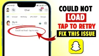 How to Fix: Could not Load Tap to Retry on Snapchat