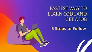 Fastest Way to Learn Code and Actually Get A Job