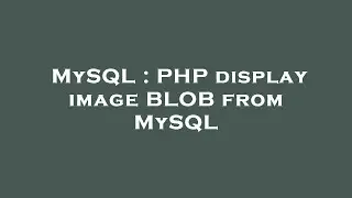 MySQL : PHP display image BLOB from MySQL