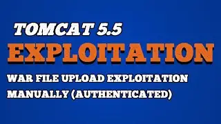 Tomcat 5.5 War File Upload Exploitation Manually (Authenticated)