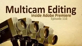 CMD 116: Multicam Editing inside Premiere