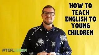 How to Teach English to Young Children