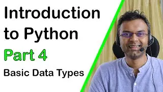 Introduction to Python - Part 4 - Basic Data Types