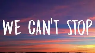 Miley Cyrus - We Can't Stop (Lyrics)