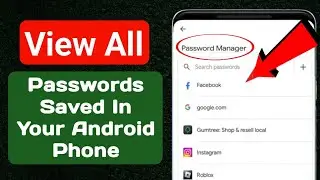 How To See, View Saved Passwords on Android phone - Full Guide