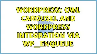 Wordpress: Owl Carousel and Wordpress Integration Via WP_Enqueue