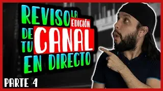 🔴 REVISAMOS la edición de TU CANAL en directo 👀 Cuarta Parte