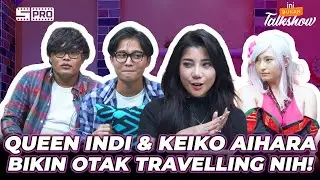 IBT 143: IMUT-IMUT GINI SUKA MAIN BURUNG?! QUEEN INDI & KEIKO AIHARA BUAT KEPALA NJAN & SULE PUSING!