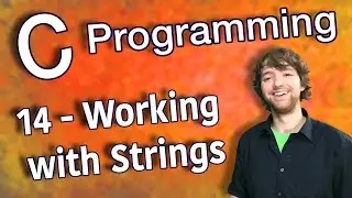 C Programming Tutorial 14 - C Basics Part 6 - Working with Strings